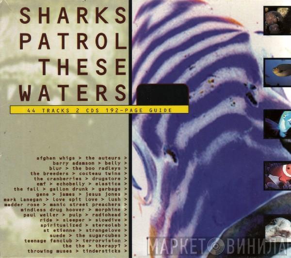  - Sharks Patrol These Waters - The Best Of Volume Part 2