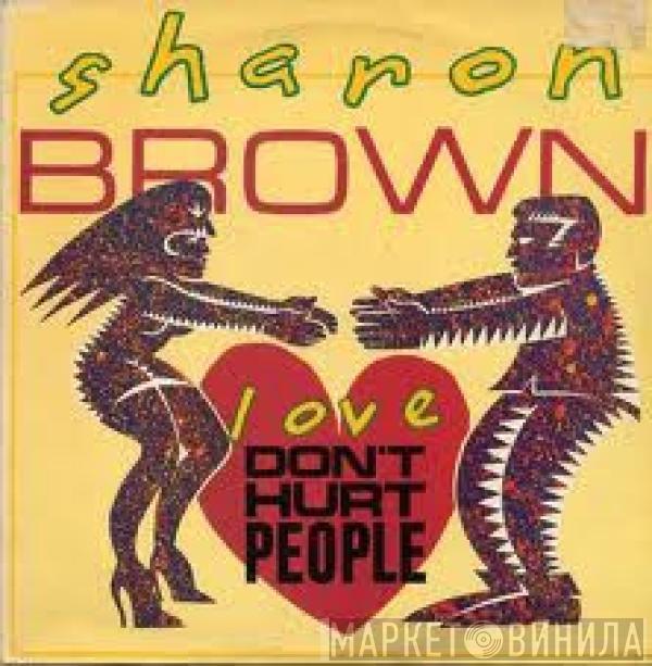 Sharon Brown - Love Don't Hurt People