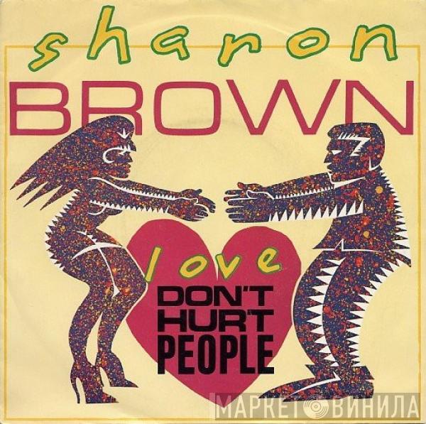 Sharon Brown - Love Don't Hurt People
