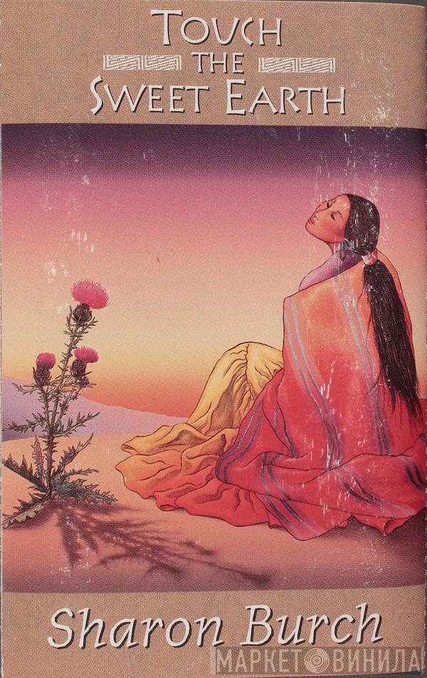 Sharon Burch - Touch The Sweet Earth