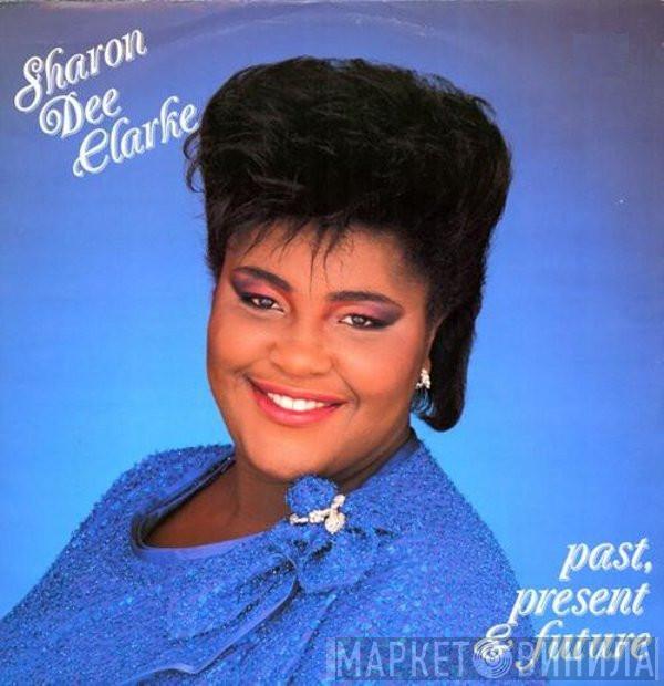 Sharon Dee Clarke - Past, Present & Future