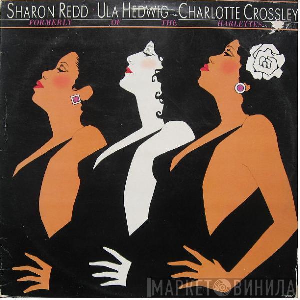 Sharon Redd, Ula Hedwig, Charlotte Crossley - Formerly Of The Harlettes