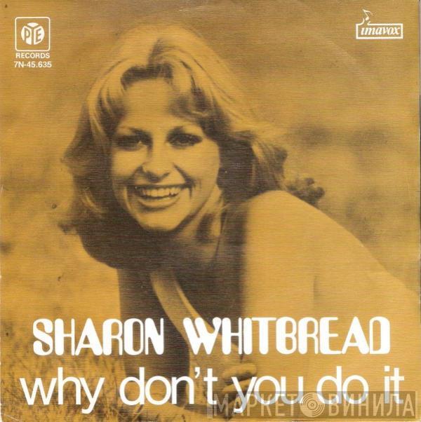  Sharon Whitbread  - Why Don't You Do It / I Can't Move No Mountain