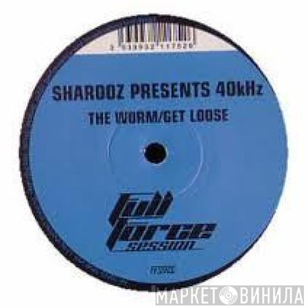 Sharooz, 40khz - The Worm / Get Loose