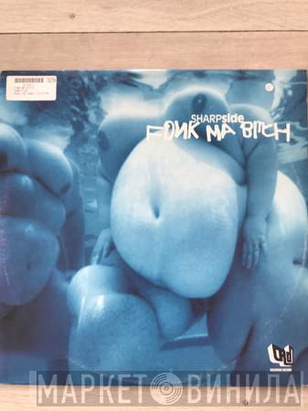 Sharpside - Fonk Ma Bitch