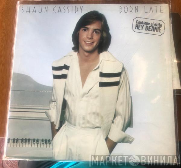 Shaun Cassidy - Born Late