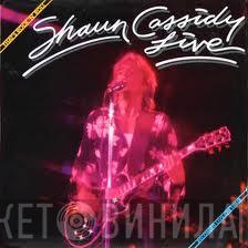  Shaun Cassidy  - Shaun Cassidy Live