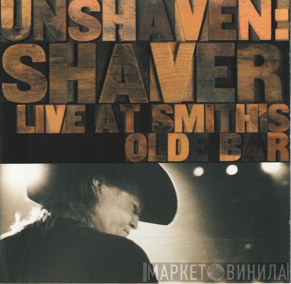 Shaver  - Unshaven: Shaver Live At Smith's Olde Bar