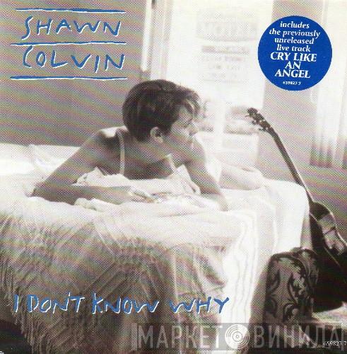 Shawn Colvin - I Don't Know Why