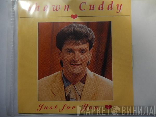 Shawn Cuddy - Just For You