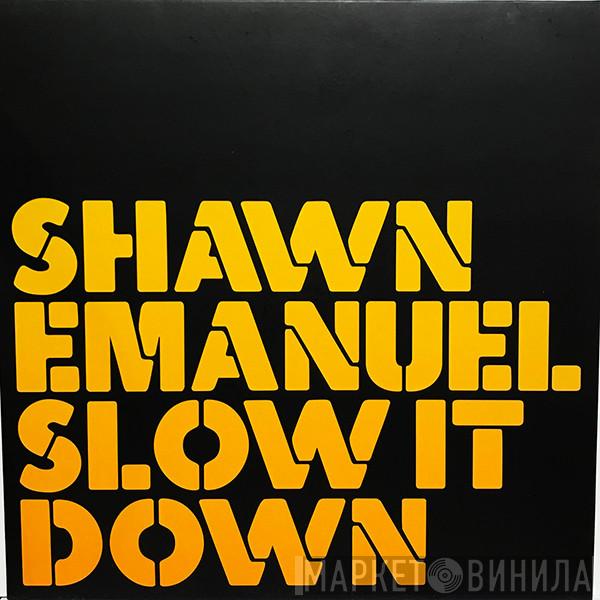 Shawn Emanuel - Slow It Down