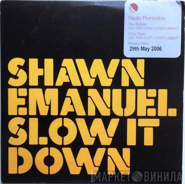 Shawn Emanuel - Slow It Down