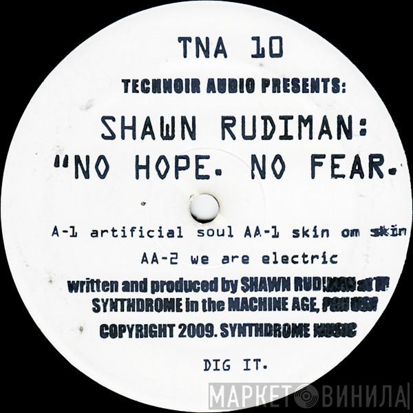Shawn Rudiman - No Hope. No Fear.