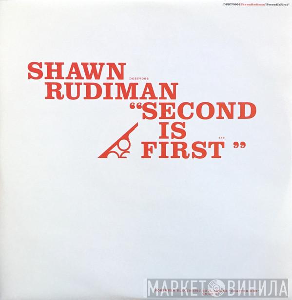 Shawn Rudiman - Second Is First