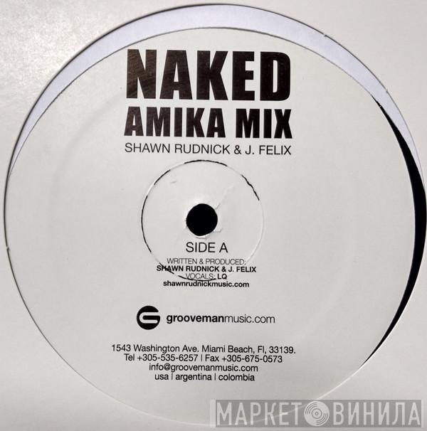 , Shawn Rudnick  J Felix  - Naked (Amika Mix)