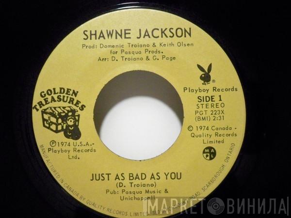 Shawne Jackson - Just As Bad As You