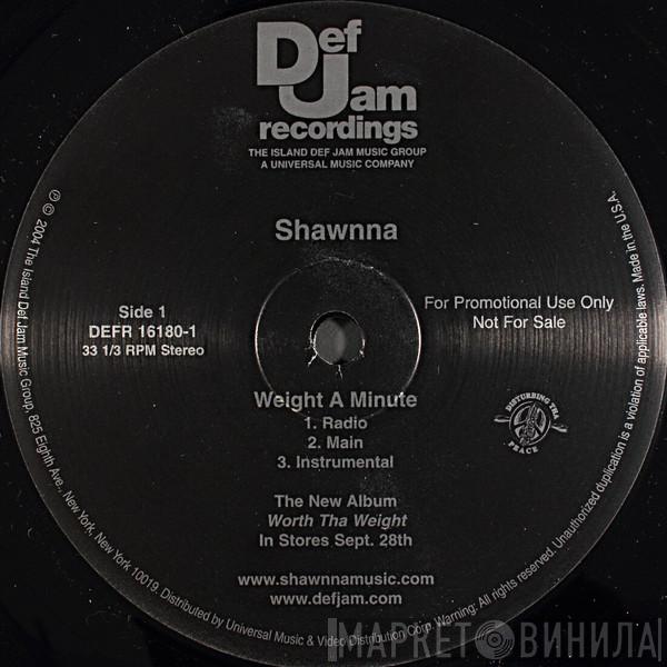 Shawnna - Weight A Minute / U Crazy