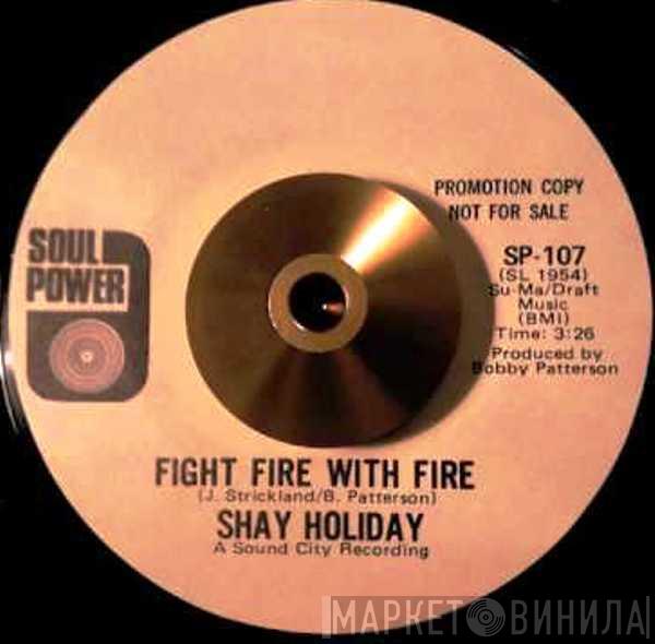 Shay Holiday - It's Not How Long You Make It / Fight Fire With Fire