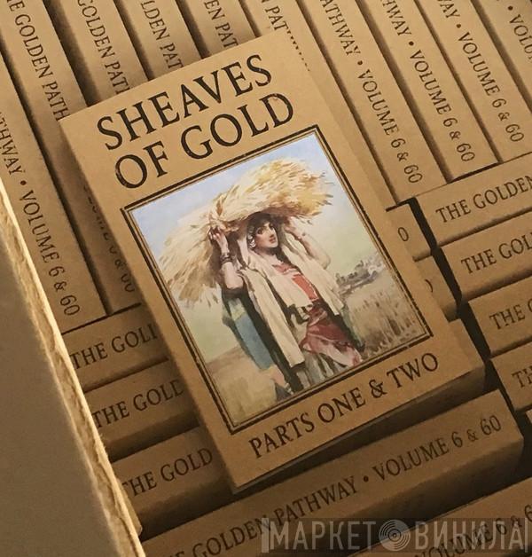  - Sheaves Of Gold Parts One & Two