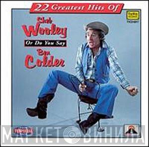 Sheb Wooley - 22 Greatest Hits of Sheb Wooley Or Do You Say ben Colder