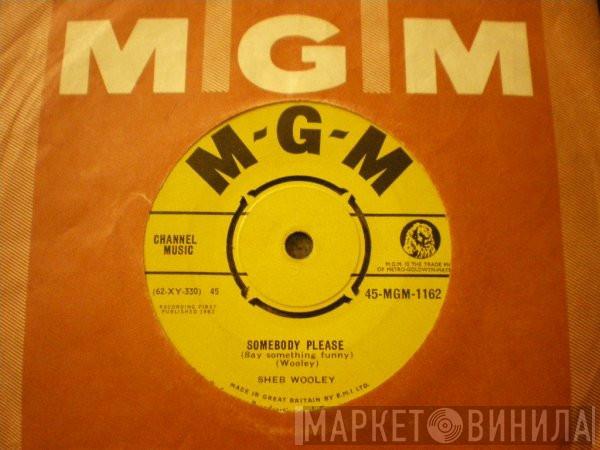 Sheb Wooley - Somebody Please (Say Something Funny)  / Laughin' The Blues