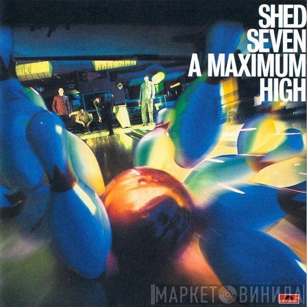 Shed Seven - A Maximum High