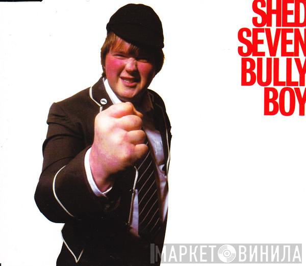 Shed Seven - Bully Boy