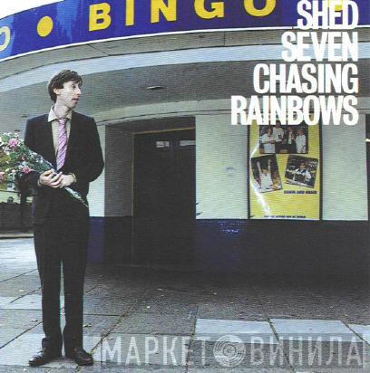 Shed Seven - Chasing Rainbows