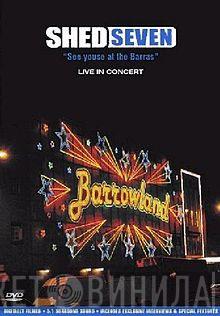Shed Seven - See Youse At The Barras (Live In Concert)