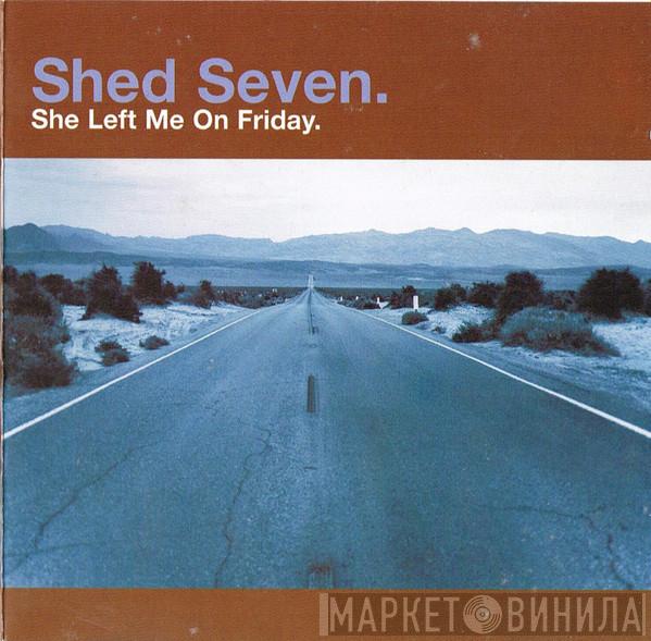 Shed Seven - She Left Me On Friday
