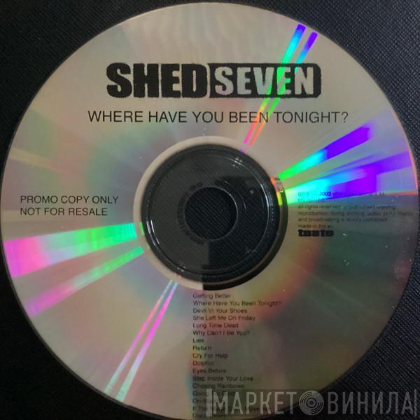 Shed Seven - Where Have You Been Tonight?