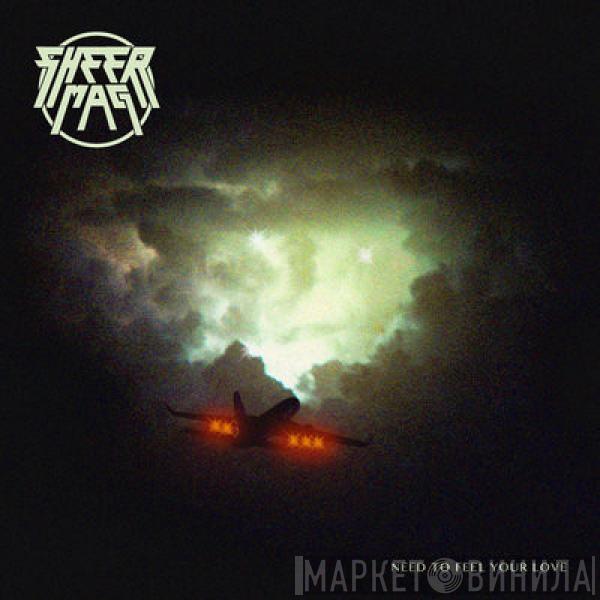 Sheer Mag - Need To Feel Your Love