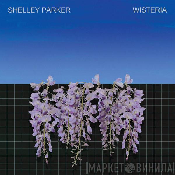 Shelley Parker - Wisteria