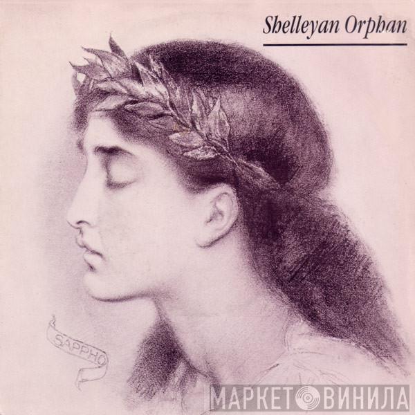 Shelleyan Orphan - Anatomy Of Love