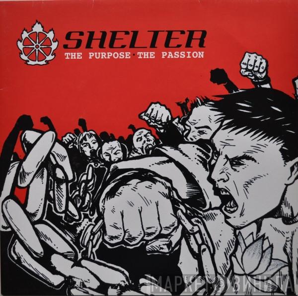 Shelter  - The Purpose, The Passion