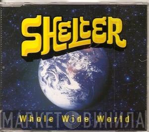 Shelter  - Whole Wide World