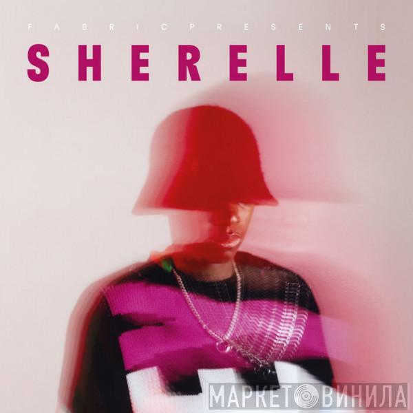 Sherelle  - Fabric Presents SHERELLE