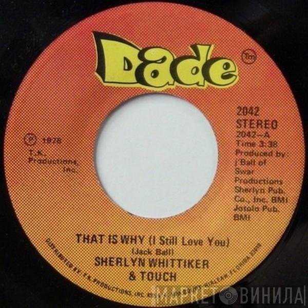 Sherlyn Whittiker & Touch - That Is Why (I Still Love You) / I Like Makin' Love