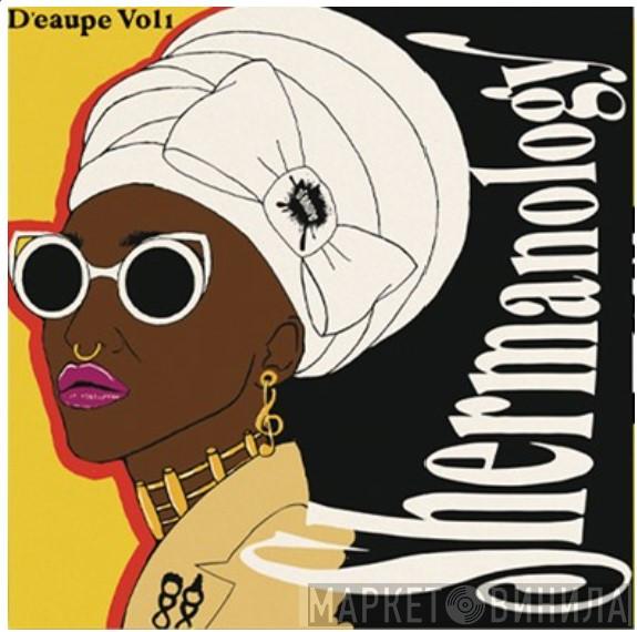 Shermanology - D'Eaupe Vol. 1