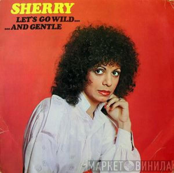 Sherry - Let's Go Wild......And Gentle