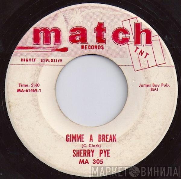  Sherry Pye  - Gimme A Break / Ask The Girl Who Knows