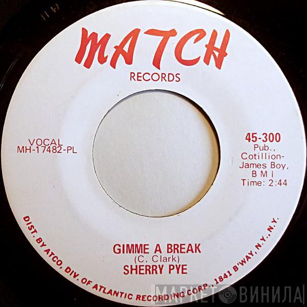  Sherry Pye  - Gimme A Break / Ask The Girl Who Knows