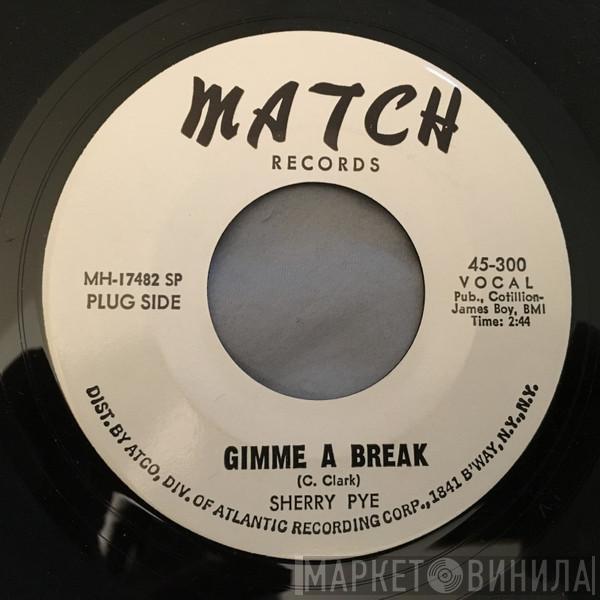 Sherry Pye  - Gimme A Break / Ask The Girl Who Knows