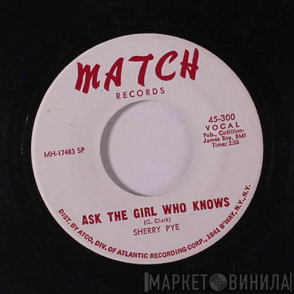 Sherry Pye - Gimme A Break / Ask The Girl Who Knows