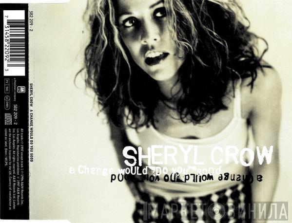 Sheryl Crow - A Change Would Do You Good
