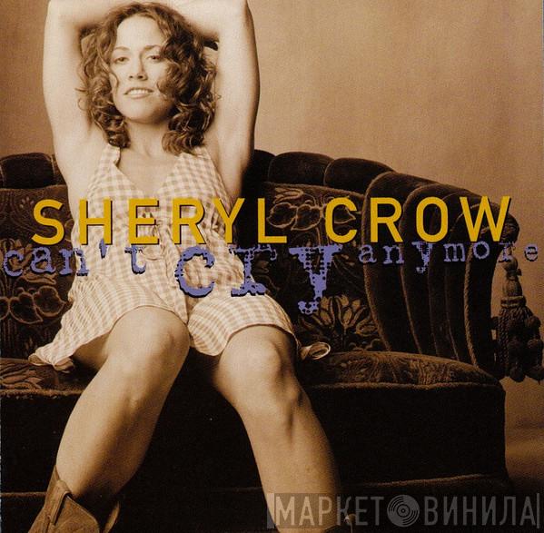  Sheryl Crow  - Can't Cry Anymore