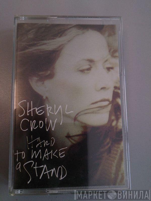 Sheryl Crow - Hard To Make A Stand