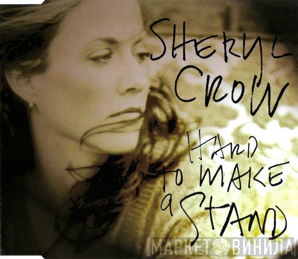 Sheryl Crow - Hard To Make A Stand