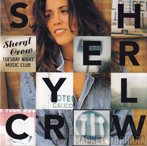  Sheryl Crow  - Tuesday Night Music Club