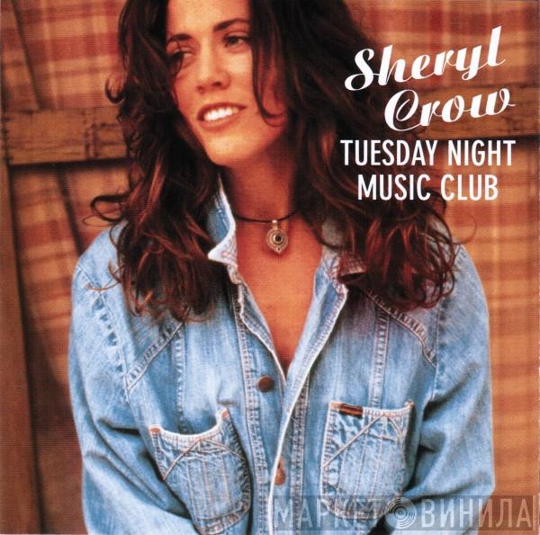  Sheryl Crow  - Tuesday Night Music Club